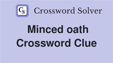 minced oath crossword clue|minced oath Crossword Clue: 4 Answers with 4 Letters